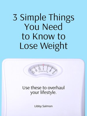 cover image of 3 Simple Things You Need to Know to Lose Weight